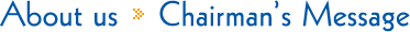 About us    Chairman’s Message